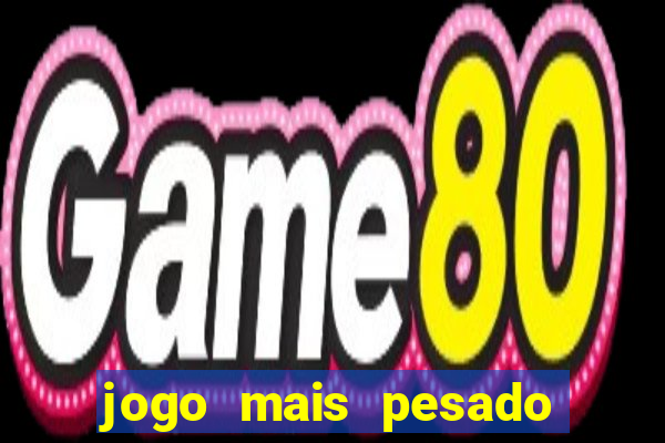 jogo mais pesado da play store